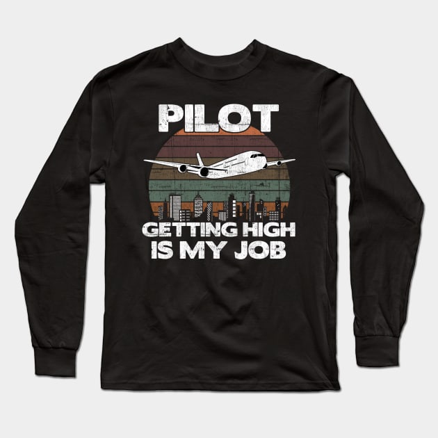 Pilot Getting High Is My Job - Aviation Flight Attendance design Long Sleeve T-Shirt by theodoros20